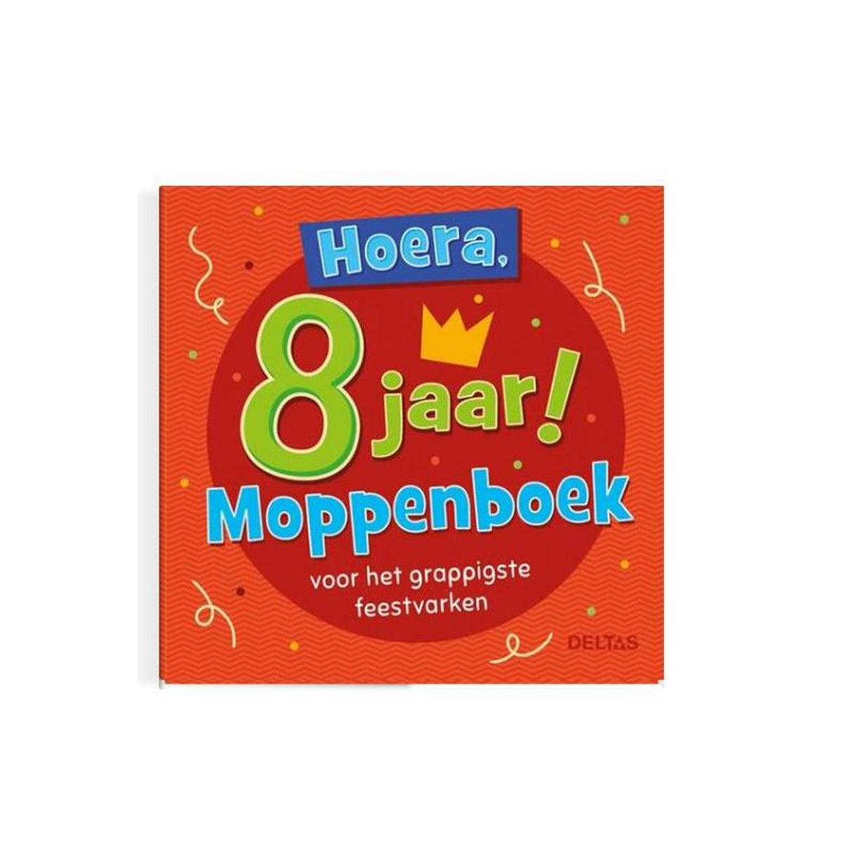 Deltas hurra, 8 år! jokebog til den sjoveste fødselsdagsbarn